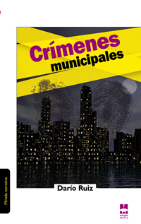 Crmenes municipales, de Daro Ruiz (Narrativa)