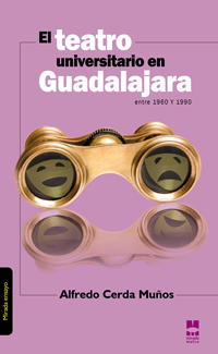 El Teatro Universitario en Guadalajara entre 1960 y 1990 (Estudio)